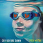 Open Water EP - Cry Before Dawn [Colour Vinyl]