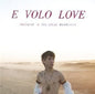 E Volo Love - Frànçois & the Atlas Mountains [VINYL]