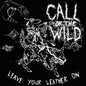 Leave Your Leather On - Call Of The Wild [VINYL]