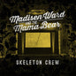 Skeleton Crew - Madisen Ward and The Mama Bear [VINYL]