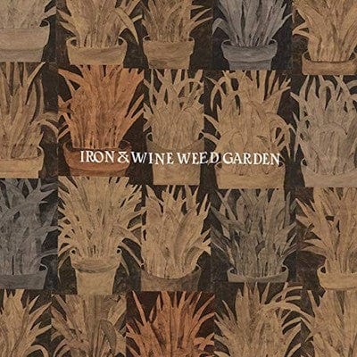 Weed Garden:   - Iron and Wine [VINYL]
