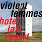 Hotel Last Resort:   - Violent Femmes [VINYL]