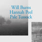 Pale Tussock - Will Burns & Hannah Peel [VINYL]
