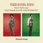 Just a Sad Xmas/Can't Nobody Love Me (Like My Baby Do) - The Soul Duo [VINYL]