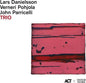 Trio - Lars Danielsson/Verneri Pohjola/John Parricelli [VINYL]