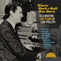 Where Rock & Roll Was Born: Celebrating 100 Years of Sam Phillips - Various Artists [VINYL]