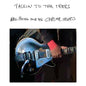 Talkin to the Trees - Neil Young and The Chrome Hearts [VINYL]