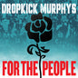 For the People - Dropkick Murphys [VINYL]